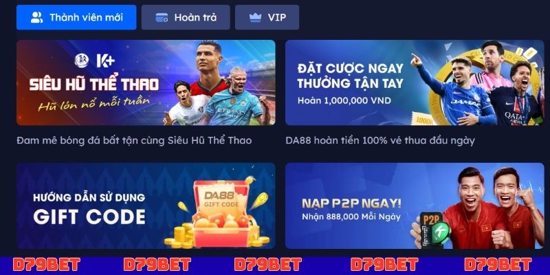 Khuyến mãi mà bạn có thể nhận ngay sau khi đăng ký D79bet
